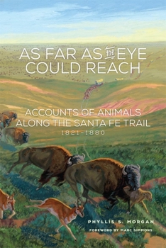 Paperback As Far as the Eye Could Reach: Accounts of Animals Along the Santa Fe Trail, 1821-1880 Book