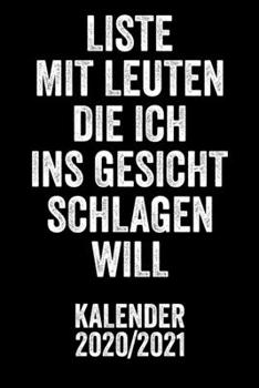 Liste Mit Leuten Die Ich Ins Gesicht Schlagen Will: Kalender I Monatsplaner I Familienplaner I Planer Din A5 120 Seiten I Tagebuch I F�r 2020 Und 2021 Wochenplaner Format I Todo Liste I Wichtige Termi