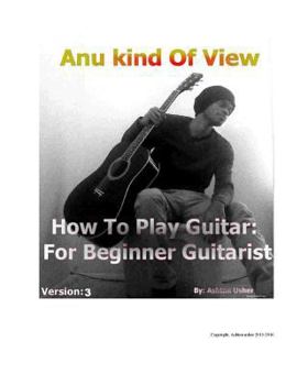 Paperback Anu kind of view- How To Play Guitar: For Beginner Guitarist Book