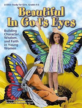 Paperback Beautiful in God's Eyes: Building Character, Wisdom, and Faith in Young Women Book