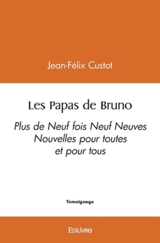 Paperback Les Papas de Bruno: Plus de Neuf fois Neuf Neuves Nouvelles pour toutes et pour tous [French] Book