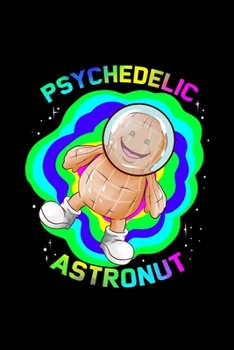 Paperback Psychedelic Astronut: Dot Grid Journal 6x9 - Astronaut Peanut Notebook I Spaceman Cosmic Gift I Psytrance EDM GOA Festival Party DJ Design Book