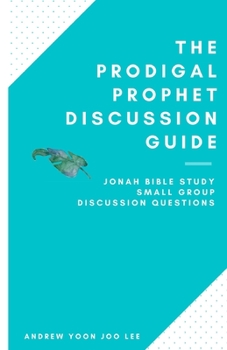 Paperback The Prodigal Prophet Discussion Guide: Jonah Bible Study Small Group Discussion Questions Book
