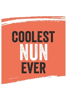 Paperback Coolest nun Ever Notebook, nuns Gifts nun Appreciation Gift, Best nun Notebook A beautiful: Lined Notebook / Journal Gift,, 120 Pages, 6 x 9 inches, P Book