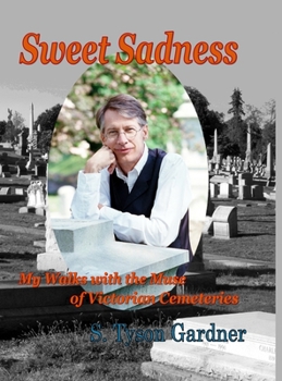 Hardcover Sweet Sadness: My Walks with the Muse of Victorian Cemeteries Book