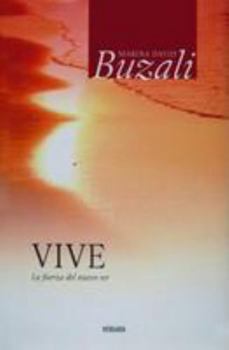 Vive. La fuerza del nuevo ser (Vivir Mejor (Vergara)) (Spanish Edition)