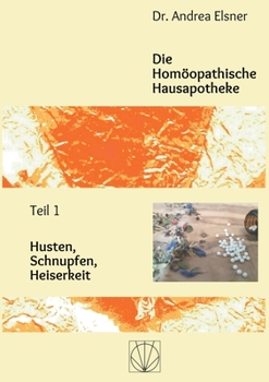 Paperback Die Homöopathische Hausapotheke: Teil 1 Husten, Schnupfen, Heiserkeit [German] Book