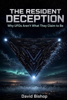 Paperback The Resident Deception: Why UFOs Aren't What They Claim to Be Book