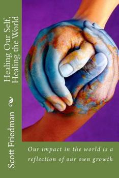 Paperback Healing Our Self, Healing the World: Our impact in the world is a reflection of our own growth Book