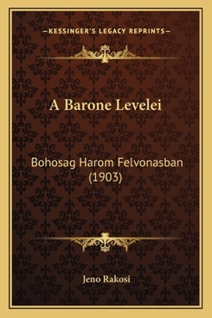 Paperback A Barone Levelei: Bohosag Harom Felvonasban (1903) [Hungarian] Book