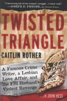 Hardcover Twisted Triangle: A Famous Crime Writer, a Lesbian Love Affair, and the FBI Husband's Violent Revenge Book