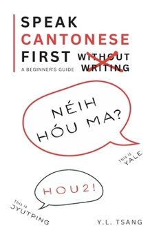 Paperback Speak Cantonese First: A Beginner's Guide Without Writing Book