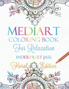 Paperback Mediart: Coloring Book For Relaxation: FLORAL EDITION Book