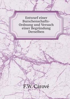 Paperback Entwurf Einer Burschenschafts-Ordnung Und Versuch Einer Begr?ndung Derselben (German Edition) [German] Book