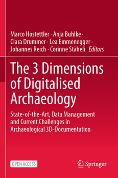 Paperback The 3 Dimensions of Digitalised Archaeology: State-Of-The-Art, Data Management and Current Challenges in Archaeological 3d-Documentation Book