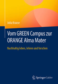 Vom GREEN Campus zur ORANGE Alma Mater: Nachhaltig leben, lehren und forschen (German Edition)
