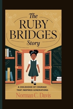 Paperback The Ruby Bridges Story: A Childhood of Courage That Inspired Generations Book