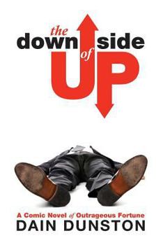 Paperback The Downside of Up: A Comic Novel of Outrageous Fortune Book