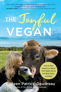 Paperback The Joyful Vegan: How to Stay Vegan in a World That Wants You to Eat Meat, Dairy, and Eggs Book