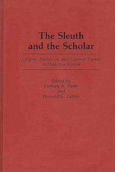 Hardcover The Sleuth and the Scholar: Origins, Evolution, and Current Trends in Detective Fiction Book