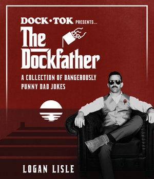 Paperback Dock Tok Presents...the Dockfather: A Collection of Dangerously Punny Dad Jokes Book