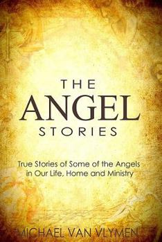 Paperback The Angel Stories: True Stories of Some of the Angels in our Life, Home and Ministry Book