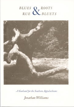 Hardcover Blues and Roots/Rue and Bluets: A Garland for the Southern Appalachians Book