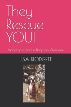 Paperback They Rescue YOU!: Adopting a Rescue Dog- An Overview Book