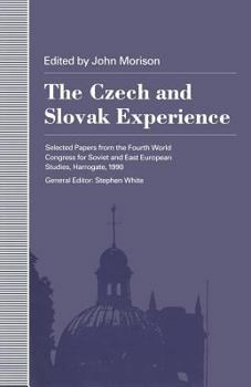 Paperback The Czech and Slovak Experience: Selected Papers from the Fourth World Congress for Soviet and East European Studies, Harrogate, 1990 Book