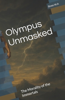 Paperback Olympus Unmasked: The Morality of the Immortals Book