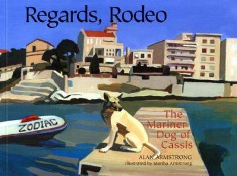 Paperback Regards, Rodeo: The Mariner Dog of Cassis Book