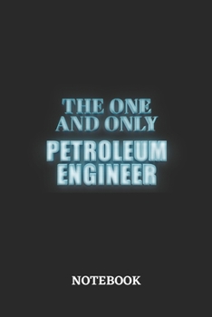Paperback The One And Only Petroleum Engineer Notebook: 6x9 inches - 110 dotgrid pages - Greatest Passionate working Job Journal - Gift, Present Idea Book