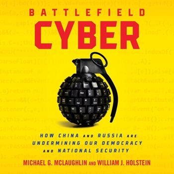 Audio CD Battlefield Cyber: How China and Russia Are Undermining Our Democracy and National Security Book