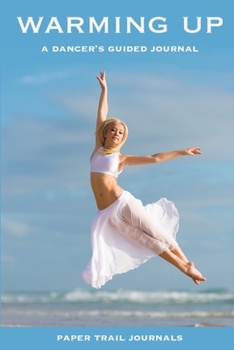 Warming Up : A Dancer's Guided Journal