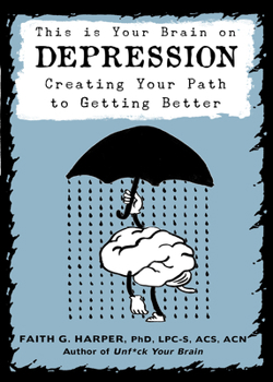 Paperback This Is Your Brain on Depression: Creating Your Path to Getting Better Book