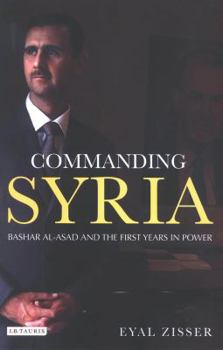 Hardcover Commanding Syria: Basher Al-Asad and the First Years in Power Book