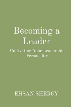Becoming a Leader: Cultivating Your Leadership Personality