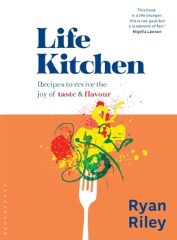 Hardcover Life Kitchen: Quick, Easy, Mouth-Watering Recipes to Revive the Joy of Eating Book