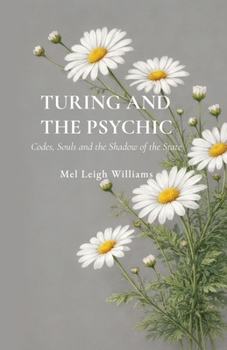 Paperback Turing and the Psychic: Codes, Souls and the Shadow of the State Book