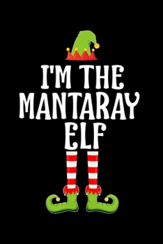 Paperback I'm the Mantaray Elf: Blank Lined Family Matching Christmas Diary - Best Christmas gift Notebook And Journal - 6x9 Inch 120 Pages White Pape Book