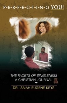 Perfecting You, the Facets of Singleness Christian Journal