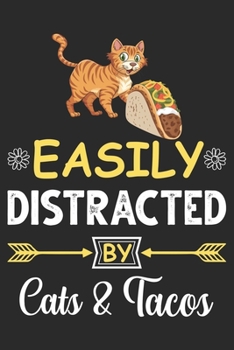 Paperback Easily Distracted by Cats & Tacos: Eye catching lined Journal Notebook for Cat & Tacos lover: Perfect birthday gift for Cat Mom's, Cat & Tacos lover G Book