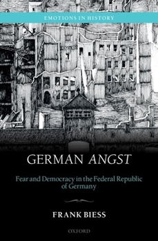 Paperback German Angst: Fear and Democracy in the Federal Republic of Germany Book
