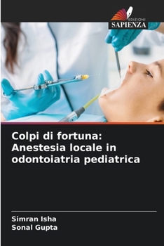 Colpi di fortuna: Anestesia locale in odontoiatria pediatrica (Italian Edition)