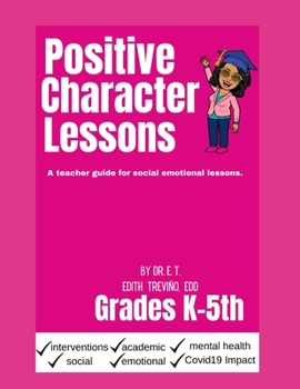 Paperback Positive Character Lessons: A teacher guide for social emotional lessons. Book