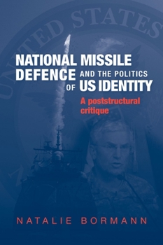 Hardcover National Missile Defence and the Politics of Us Identity: A Poststructural Critique Book