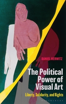 Paperback The Political Power of Visual Art: Liberty, Solidarity, and Rights Book