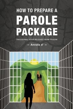 Paperback How To Prepare A Parole Package: Triggering Your Release From Prison Book