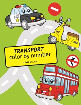 Paperback Transport Color By Number: A Cute Coloring Book for Kids. Fantastic Activity Book and Amazing Gift for Boys, Girls, Preschoolers, ToddlersKids. Book