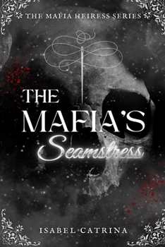 The Mafia's Seamstress (The Mafia Heiress Series)